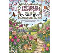 Butterflies, Flowers, Birds & Spring Coloring Book: A Relaxing Nature Coloring Book for Adults & Teens