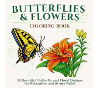 Butterflies & Flowers Coloring Book: 50 Beautiful Butterfly and Floral Designs for Relaxation and Stress Relief