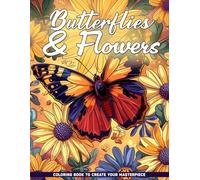 Butterflies & Flowers Coloring Book: 50 Large Print Butterfly and Floral Designs, Ideal for Relaxation, Stress Relief For Teens and Adults