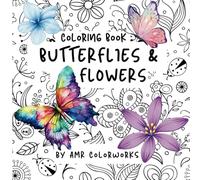 Butterflies & Flowers Coloring Book: A Beautiful Collection Designed As a Calming and Relaxing Activity. (Joyful Color Series)