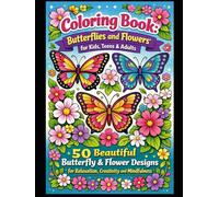 Butterflies & Flowers Coloring Book - Relaxing Nature Designs for Kids, Teens and Adults | 50 Beautiful Illustrations: A calming coloring experience ... to relax the mind and spark creativity.