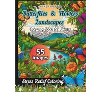 Butterflies & Flowers ,Landscapes Coloring Book for Adults: 55 Relaxing Images for Stress Relief Coloring