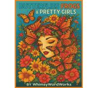 Butterflies Frogs & Pretty Girls by WhimsyWordWorks: A calming blend of elegance, fantasy, and nature’s wonder 8.5in x 11in