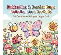 Butterflies & Garden Bugs Coloring Book for Kids: 50 Cozy Kawaii Coloring Pages of Cute Butterflies, Bees, Ladybugs, Snails & Calm Garden Scenes for Ages 3-8