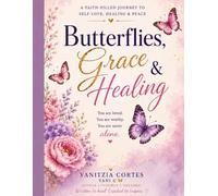 Butterflies, Grace & Healing: A Faith-Filled Journey to Self-Love, Healing & Peace