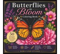 Butterflies in Bloom Coloring Book: 50 Beautiful Butterfly and Flower Designs | Relaxing Adult Coloring Book with Large Coloring Spaces