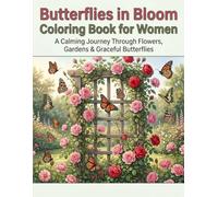 Butterflies in Bloom Coloring Book for Women: A Calming Journey Through Flowers, Gardens & Graceful Butterflies