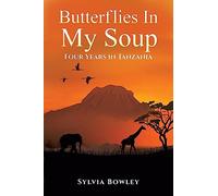 Butterflies in My Soup: Four Years in Tanzania