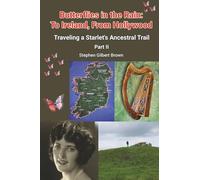 Butterflies in the Rain: To Ireland, From Hollywood - Traveling a Starlet's Ancestral Trail Part II