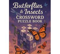 Butterflies & Insects Crossword Puzzle Book for Adults: Fun Nature-Themed Word Puzzles with Beautiful Bug Facts for Relaxing Brain Workouts Over