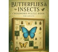 Butterflies & Insects Crossword Puzzle Book for Adults: Fun Nature-Themed Word Puzzles with Beautiful Bug Facts for Relaxing Brain Workouts