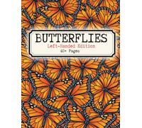 Butterflies Left-Handed Edition: A Detailed Adult Coloring Book Featuring 40+ Butterfly Illustrations, Intricate Wings, Elegant Patterns, and Nature-Inspired Line Art for Relaxation and Creative Focus