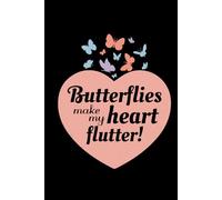 Butterflies Make My Heart Flutter!: Bug Insect Collector Journal: Notebook for Bug Lovers, Entomology Notes, Field Observations & Species Tracking - Lined Writing Logbook for Adults & Kids