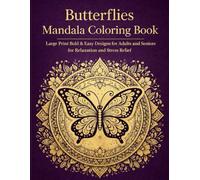 Butterflies Mandala Coloring Book: Large Print Bold & Easy Designs for Adults & Seniors for Relaxation and Stress Relief (Bold & Relaxing Animal Mandalas Series)