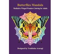 Butterflies Mandala: Meditative Winged Wonders Coloring for Adults (Adult Mandala Coloring Book Series)