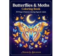 Butterflies & Moths Coloring Book for Adults: 50 Intricate Wing Patterns for Relaxation, Mindfulness & Creative Coloring (Nature & Botanicals Coloring Collection)
