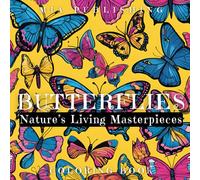 Butterflies: Nature’s Living Masterpieces: A Celebration of Vibrant Colors