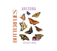 Butterflies of Arizona Activity Book: A Young Explorer's Field Guide to the Winged Wonders of Arizona (Arizona Nature Explorer Series)