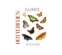 Butterflies of Illinois Activity Book: A Young Explorer’s Field Guide to Identifying Pollinators of Illinois (Illinois Nature Explorer Series)