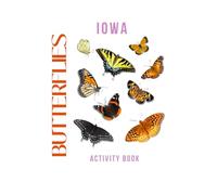 Butterflies of Iowa Activity Book: A Young Explorer's Field Guide to the Winged Wonders of Iowa (Iowa Nature Explorer Series)
