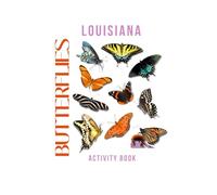 Butterflies of Louisiana Activity Book: A Young Explorer’s Field Guide to the Pollinators of Louisiana (Louisiana Nature Explorer Series)