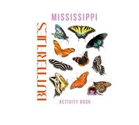 Butterflies of Mississippi Activity Book: A Young Explorer's Field Guide to Discovering the Pollinators of Mississippi (Mississippi Nature Explorer Series)