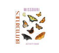 Butterflies of Missouri Activity Book: A Young Explorer’s Field Guide to Identifying Pollinators of Missouri (Missouri Nature Explorer Series)