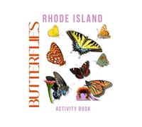 Butterflies of Rhode Island: Activity Book: Identification Guide, Top 10 Butterfly Hotspots & Educational Games - Perfect Gift for Nature Lovers & Young Explorers (Rhode Island Nature Explorer Series)
