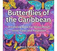 Butterflies of the Caribbean: A Coloring Book for Stress Relief, Inner Calm, and Relaxation