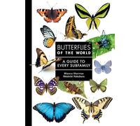 Butterflies of the World: A Guide to Every Subfamily (A Guide to Every Family)
