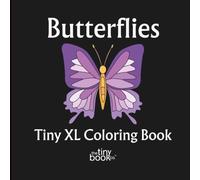 Butterflies Tiny XL Coloring Book: A delightful collection of 50 fun pages designed to appreciate the beauty of our ecosystems and inspire a sense of wonder - Featuring Real Artists - No AI