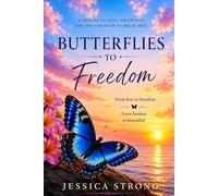 Butterflies to Freedom: from fear to freedom memoir of love deception the strength to break free from broken to beautiful trauma bond heartache survival 58 pages