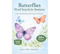 Butterflies Word Search for Seniors: 50+ Large-Print, Easy-To-Read, Relaxing Puzzles Inspired by Nature, Caterpillar, Moths , gardens and More ... Gift For Vacations, Holidays and Free Times