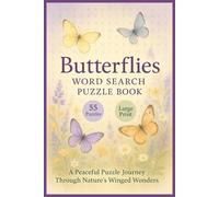 Butterflies Word Search Puzzle Book: Relaxing Large Print Word Search Puzzles Featuring Butterfly Species, Garden Scenes, Nature Terms, and More to Calm the Mind and Spark Curiosity