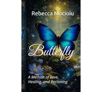 Butterfly: A Memoir of Love, Healing, and Becoming