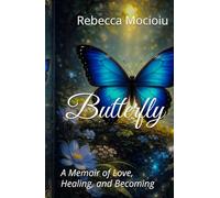 Butterfly: A Memoir of Love, Healing, and Becoming