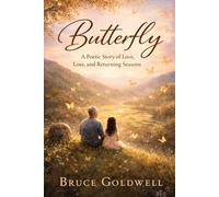 Butterfly: A Poetic Story of Love, Loss, and Returning Seasons
