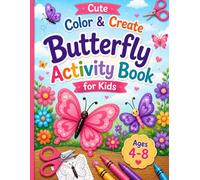 Butterfly Activity Book for Kids: Color Cute and Create Ages four eight