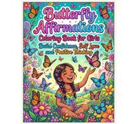 Butterfly Affirmations Coloring Book for Girls: Build Confidence, Self Love and Positive Thinking