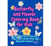 Butterfly and Flower Coloring Book for Kids: Simple and Cute Coloring Pages with Butterflies and Beautiful Flowers