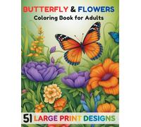 Butterfly and Flowers Coloring Book for Adults: Beautiful Garden Coloring Pages with Butterflies, Wildflowers, Bird Baths and Nature Scenes for Relaxation and Stress Relief
