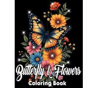 Butterfly and Flowers Coloring Book: Relaxing Nature Designs for Stress Relief and Mindfulness