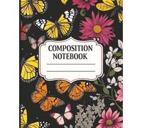 Butterfly and Wildflowers Composition Notebook: Black, Garden Butterflies, 110 Pages, Wide Ruled,7.5x9.25 Size
