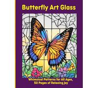Butterfly Art Glass: Whimsical Patterns for All Ages, 50 Pages of Relaxing Joy