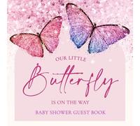 Butterfly Baby Shower Shower Sign In Guest Book: A Little Butterfly Is On The Way Decorations for Girls: Photo Keepsakes, Advice, Wishes and Gift Log