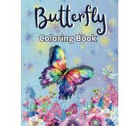 Butterfly Coloring Book: Beautiful Butterfly Designs, Lovely Flowers, Relaxing Cute Butterflies For Stress Relief and Relaxation for Kids & Adults | 50 Calming Butterfly & Flower Patterns