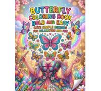 Butterfly Coloring Book Bold and Easy: Cute Simple Designs for Relaxation and Fun: Large Print Easy Butterfly Designs for Stress Relief Mindfulness and Creative Enjoyment for Adults Teens and Kids