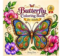 Butterfly Coloring Book for Adults: 40 Beautiful Designs with Flowers, Patterns & Nature-Inspired Wings for Women, Teens & Beginners