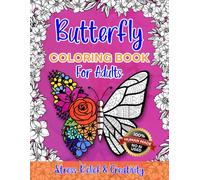 Butterfly Coloring Book for Adults: A Simply Satisfying and Stress-Free Coloring Book for Adults with Beautiful Butterfly Designs for Mindfulness and Anxiety Relief