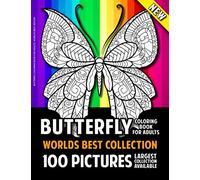 Butterfly Coloring Book For Adults World's Best Edition: Largest Collection Available - 100 Amazing Butterfly Colouring Book Pictures For Relaxation ... Coloring Book For Adults for Stress Relief)